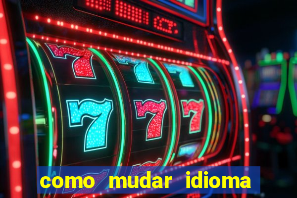 como mudar idioma party poker